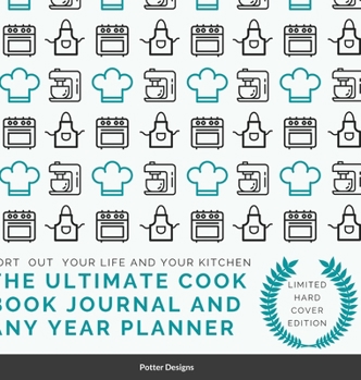 Hardcover The Ultimate Cook Book journal and Any Year Planner Limited Hardcover Edition Book