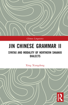 Hardcover Jin Chinese Grammar II: Syntax and Modality of Northern Shaanxi Dialects Book