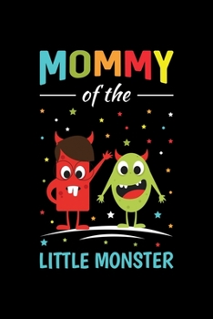 MOMMY OF THE LITTE MONSTER: A Journal, Notepad, or Diary to write down your thoughts. - 120 Page - 6x9 - College Ruled Journal - Writing Book, Personal Writing Space, Doodle, Note, Sketchpad