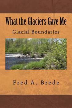 Paperback What the Glaciers Gave Me Book