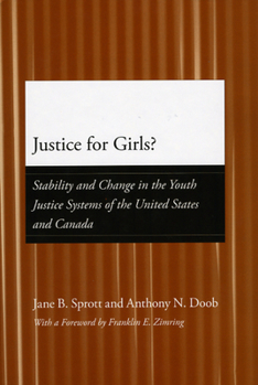 Hardcover Justice for Girls?: Stability and Change in the Youth Justice Systems of the United States and Canada Book