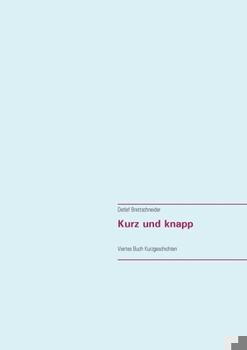 Paperback Kurz und knapp: Viertes Buch Kurzgeschichten [German] Book