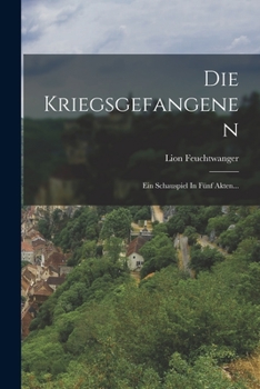 Paperback Die Kriegsgefangenen: Ein Schauspiel In Fünf Akten... [German] Book