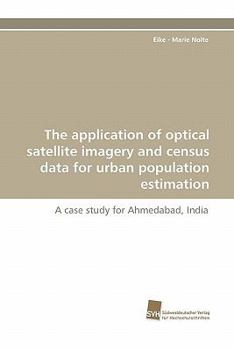 Paperback The application of optical satellite imagery and census data for urban population estimation Book