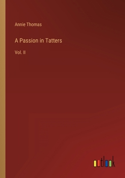 Paperback A Passion in Tatters: Vol. II Book
