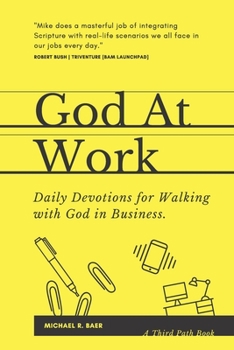 Paperback God At Work: Daily Devotions for Walking with God in Business Book