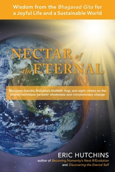 Paperback Nectar of the Eternal: Wisdom from the Bhagavad Gita for a Joyful Life and a Sustainable World Book