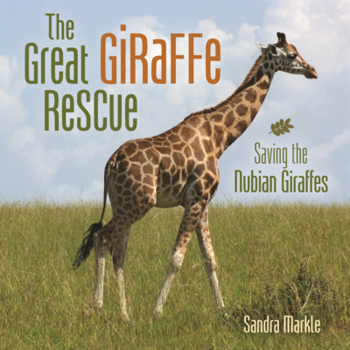 Library Binding Great Giraffe Rescue: Saving the Nubian Giraffes Book