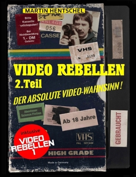 Paperback VIDEO REBELLEN 2 - Der absolute VIDEO-WAHNSINN ! (Standard Version): Die ultimativ-besten und schrägsten deutschen Underground-Filmperlen [German] Book