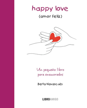 Hardcover Happy Love (Amor Feliz): Un Pequeño Libro Para Enamorados [Spanish] Book