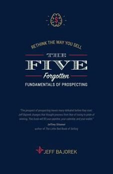 Paperback Rethink The Way You Sell: The Five Forgotten Fundamentals of Prospecting Book