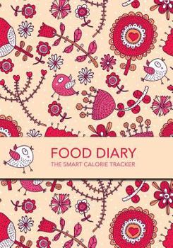 Paperback Food Diary - The Smart Calorie Tracker: Smart Calorie Tracking Food Diary, Online Extra's, Calorie Library, Set Menus, Healthy Habits, Beverage Tracke Book