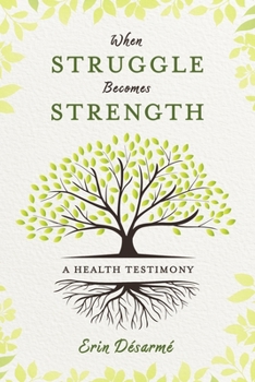 Paperback When Struggle Becomes Strength: A Health Testimony Book