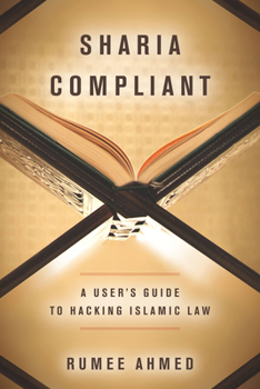 Sharia Compliant: A User's Guide to Hacking Islamic Law - Book  of the Encountering Traditions