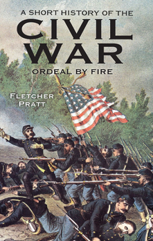 A Short History of the Civil War: Ordeal by Fire - Book  of the Civil War