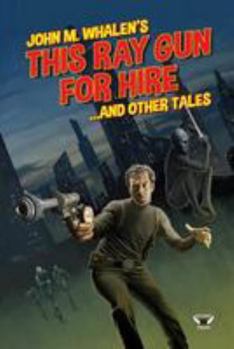 Paperback This Ray Gun for Hire . . . and Other Tales Book