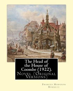 Paperback The Head of the House of Coombe (1922). By: Frances Hodgson Burnett: Novel (Original Versions) Book