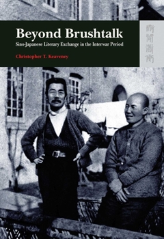 Hardcover Beyond Brushtalk: Sino-Japanese Literary Exchange in the Interwar Period Book