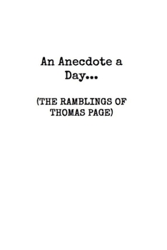 Paperback An Anecdote A Day: (the Ramblings of Thomas Page) Book