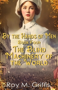 By the Hands of Men, Book Four: Charlotte the Blind Machinery of the World