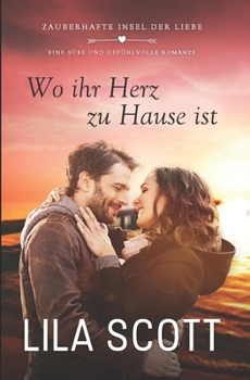 Paperback Wo ihr Herz zu Hause ist: Eine süße und gefühlvolle Romanze [German] Book