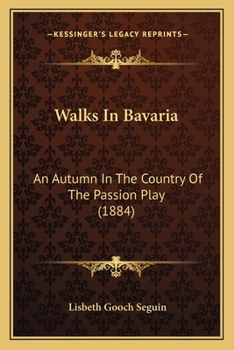 Paperback Walks In Bavaria: An Autumn In The Country Of The Passion Play (1884) Book