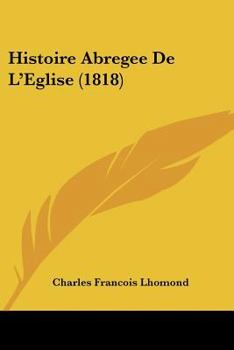 Paperback Histoire Abregee De L'Eglise (1818) [French] Book