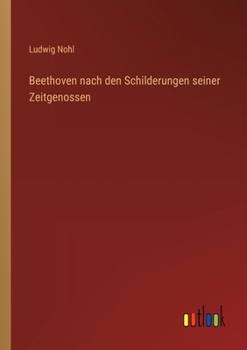 Paperback Beethoven nach den Schilderungen seiner Zeitgenossen (German Edition) [German] Book