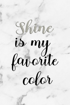 Shine Is My Favorite Color: Notebook Journal Composition Blank Lined Diary Notepad 120 Pages Paperback White Marmol Diamonds