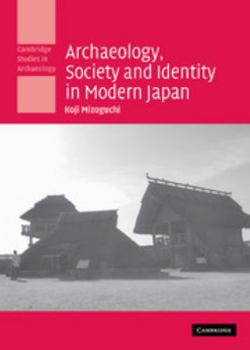 Hardcover Archaeology, Society and Identity in Modern Japan Book