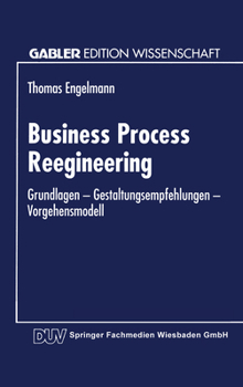 Paperback Business Process Reengineering: Grundlagen -- Gestaltungsempfehlungen -- Vorgehensmodell [German] Book