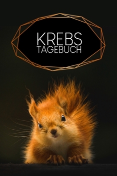 Krebstagebuch: Liniertes Notizbuch für Krebserkrankte für deinen Weg der Genesung | Motiv: Eichhörnchen (German Edition)