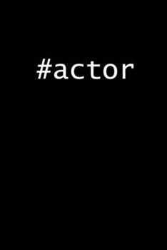 Paperback #actor: Actor Gifts For Theatre - Blank Lined Notebook Journal - (6 x 9 Inches) - 120 Pages Book