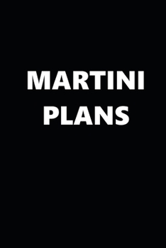 2020 Weekly Planner Funny Humorous Martini Plans 134 Pages: 2020 Planners Calendars Organizers Datebooks Appointment Books Agendas