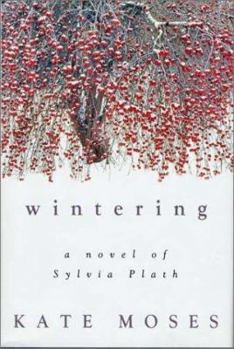 Hardcover Wintering: A Novel of Sylvia Plath Book