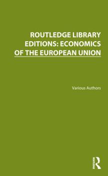 Routledge Library Editions: Economics of the European Union