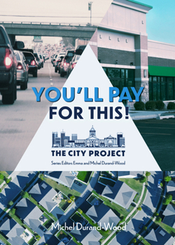 Paperback You'll Pay for This: How We Can Afford a Great City for Everyone, Forever Volume 1 Book