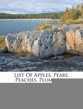Paperback List of Apples, Pears, Peaches, Plums and Cherries... Book
