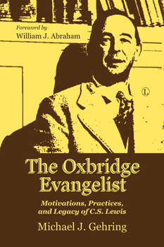 Paperback The Oxbridge Evangelist: Motivations, Practices, and Legacy of C.S. Lewis Book