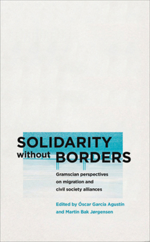 Paperback Solidarity Without Borders: Gramscian Perspectives on Migration and Civil Society Book