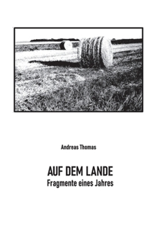 Paperback Auf dem Lande: Fragmente eines Jahres [German] Book