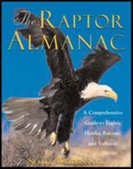Hardcover The Raptor Almanac: A Comprehensive Guide to Eagles, Hawks, Falcons, and Vultures Book