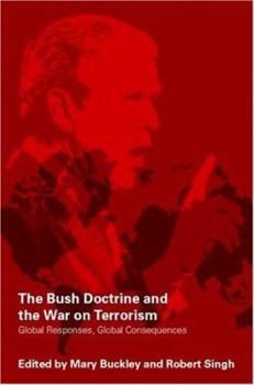 Paperback The Bush Doctrine and the War on Terrorism: Global Responses, Global Consequences Book