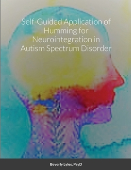 Paperback Self-Guided Application of Humming for Neurointegration in Autism Spectrum Disorder Book