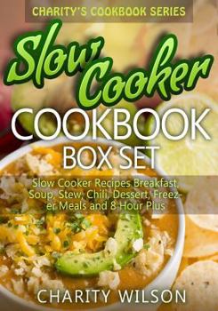 Paperback Slow Cooker Cookbook Box Set: Slow Cooker Recipes Breakfast, Soup, Stew, Chili, Dessert, Freezer Meals and 8 Hour Plus Recipes Book