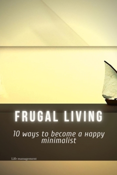 Paperback Frugal living: 10 ways to bесоme а нарру minimalist Book