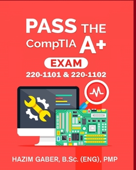 Paperback PASS the CompTIA A+ Exam: 220-1101 & 220-1102 Book