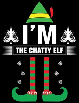 I'm the chatty ELF: Blank Lined Notebook Journal, Notebook Gift 110 pages 8.5 x 11'' Blank Lined Journal - ... - for Journalism, Notes, Composition Book
