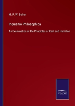 Paperback Inquisitio Philosophica: An Examination of the Principles of Kant and Hamilton Book