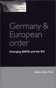 Paperback Germany and European Order: Enlarging NATO and the Eu Book